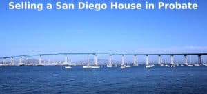 Selling a San Diego House in Probate