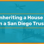 Inheriting a House in a Trust in San Diego, California