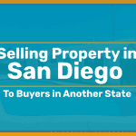 Selling San Diego Property To Buyers in Another State