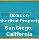 Taxes on Inherited Property in San Diego, California