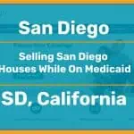 Selling My San Diego House While On Medicaid