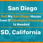 Can I Sell My San Diego House Even If Extensive Cleaning Is Needed?